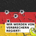 Wir werden von Verbrechern regiert!